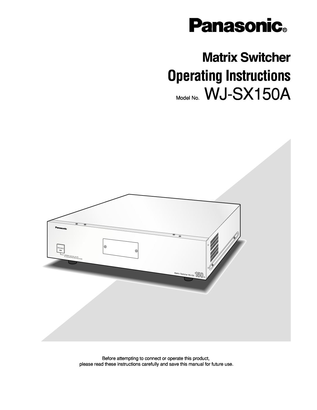 Panasonic manual Operating Instructions, Matrix Switcher, Model No. WJ-SX150A, Led Will, Malfunctions 
