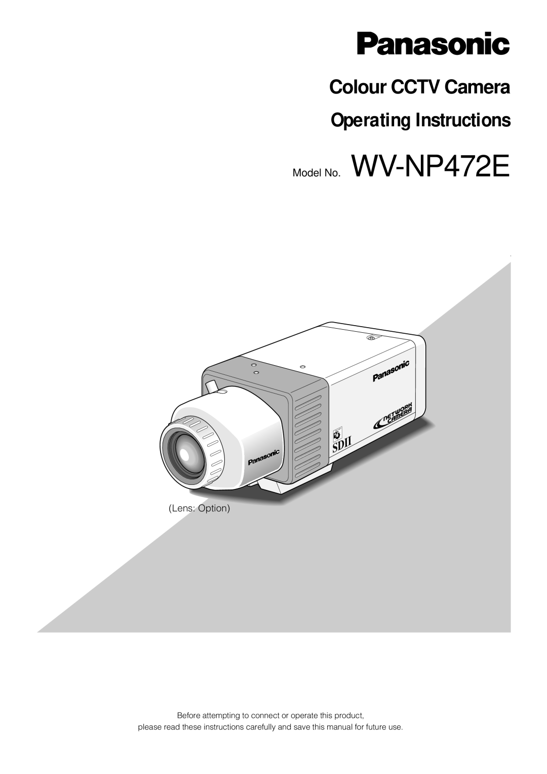 Panasonic operating instructions Operating Instructions, Colour CCTV Camera, Model No. WV-NP472E, Lens Option 