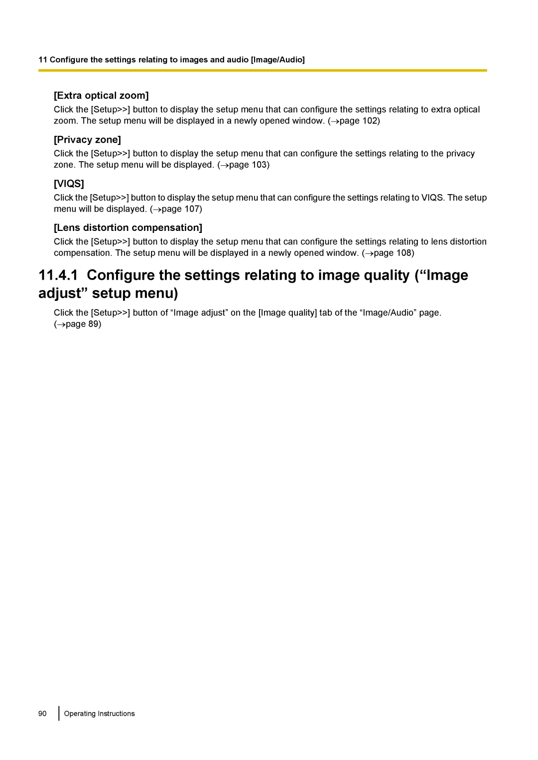 Panasonic WV-SP509E, WV-SW558E, WV-SW559PJ, WV-SW559E Extra optical zoom, Privacy zone, Lens distortion compensation 