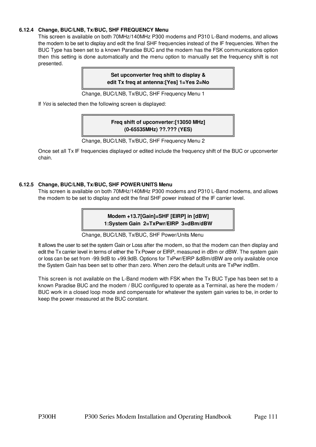 Paradise P300 Change, BUC/LNB, Tx/BUC, SHF Frequency Menu, Freq shift of upconverter13050 MHz 65535MHz ??.??? YES 