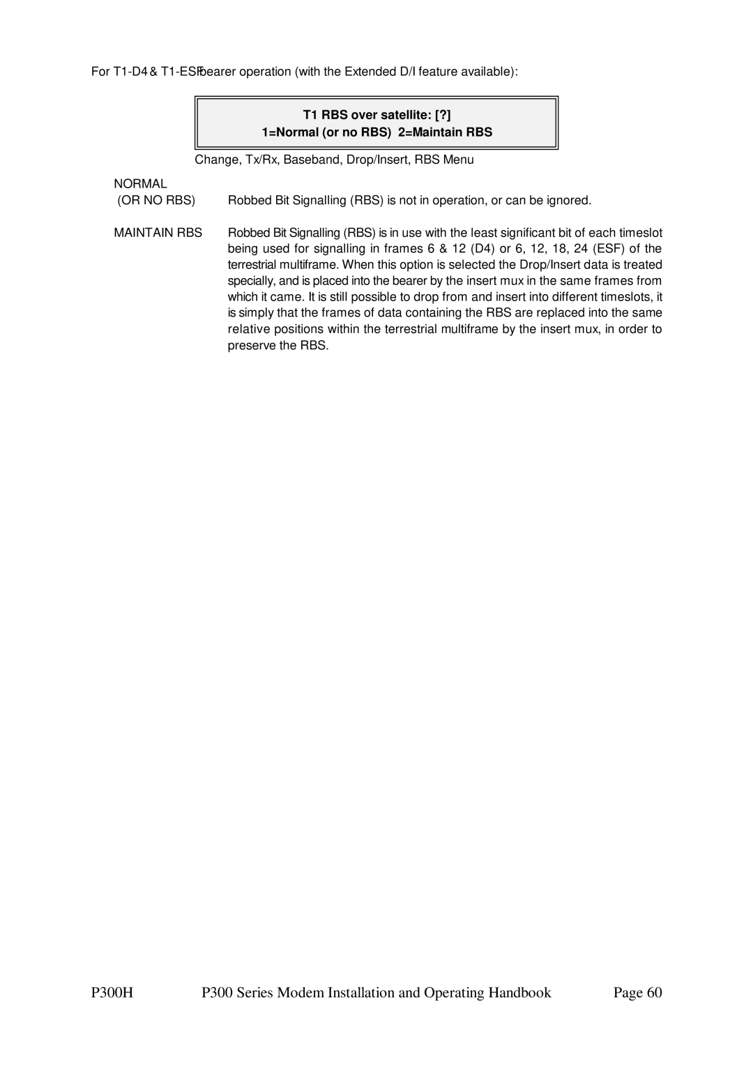 Paradise P300 T1 RBS over satellite ? =Normal or no RBS 2=Maintain RBS, Change, Tx/Rx, Baseband, Drop/Insert, RBS Menu 