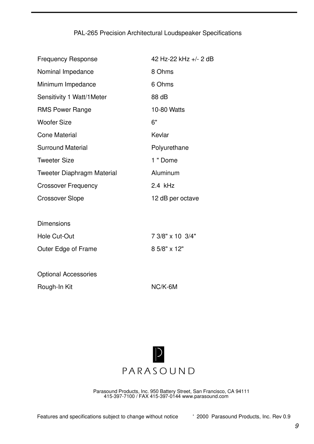 Parasound PAL-265 Nominal Impedance, Minimum Impedance, Sensitivity 1 Watt/1Meter, RMS Power Range, Surround Material 