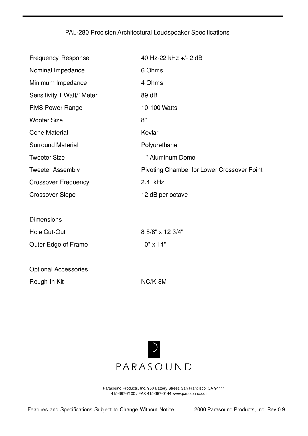 Parasound PAL-280 Nominal Impedance, Minimum Impedance, Sensitivity 1 Watt/1Meter, RMS Power Range, Surround Material 