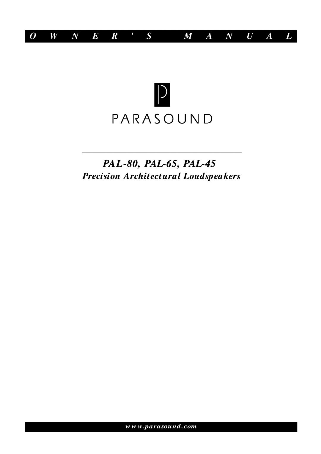 Parasound owner manual PAL-80, PAL-65, PAL-45, O W N E R S, M A N U A L, Precision Architectural Loudspeakers 