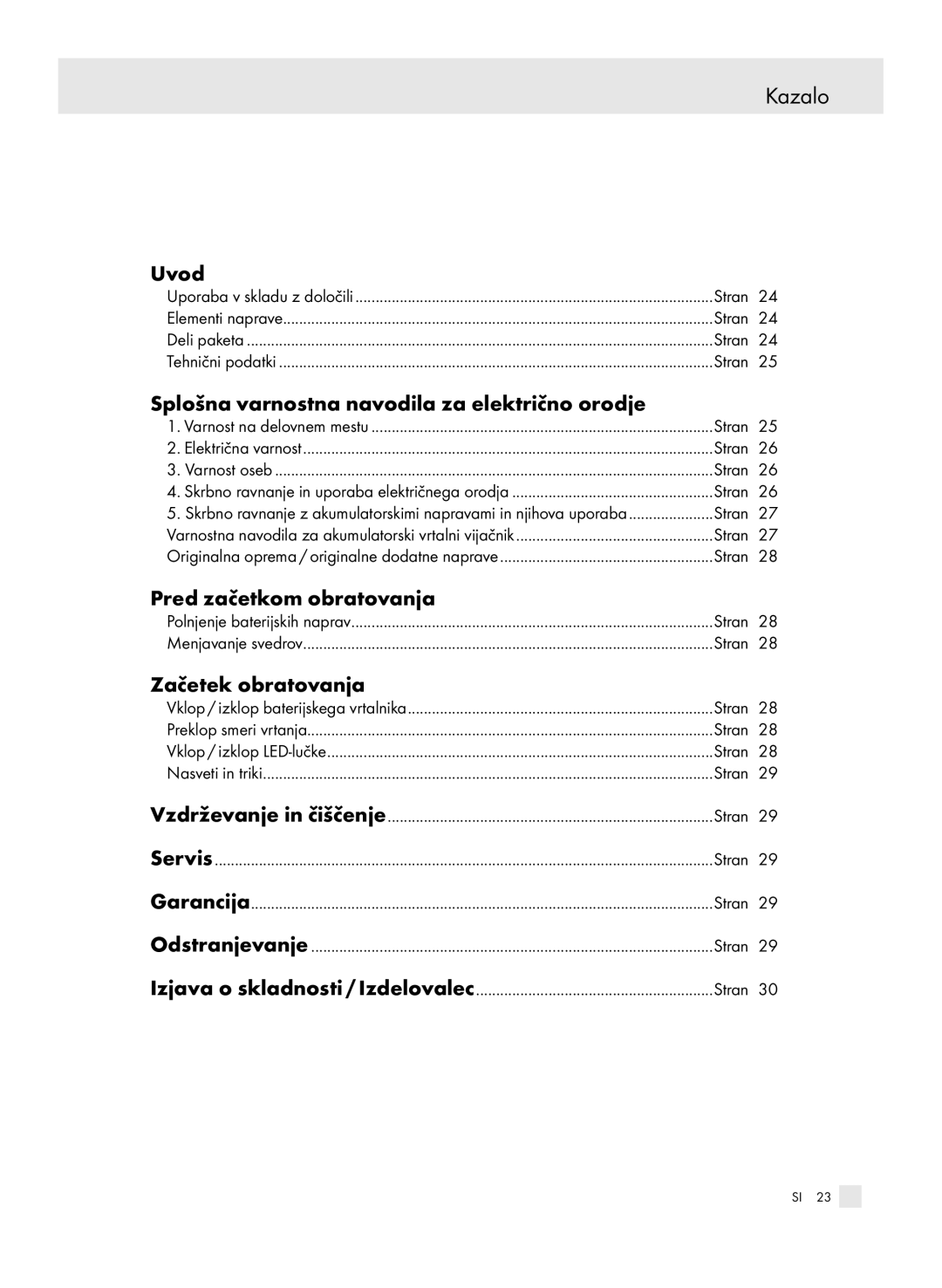 Parkside X3 Kazalo, Uvod, Splošna varnostna navodila za električno orodje, Pred začetkom obratovanja, Začetek obratovanja 