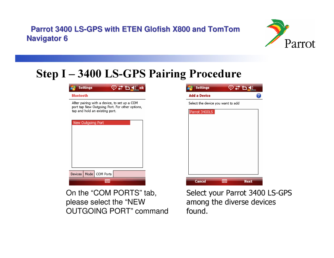 Parrot X800 manual Step I 3400 LS-GPS Pairing Procedure 