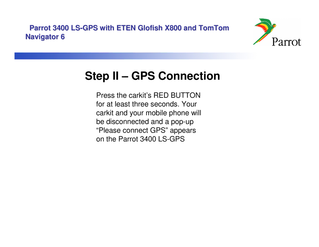 Parrot 3400 LS, X800 manual Step II GPS Connection 