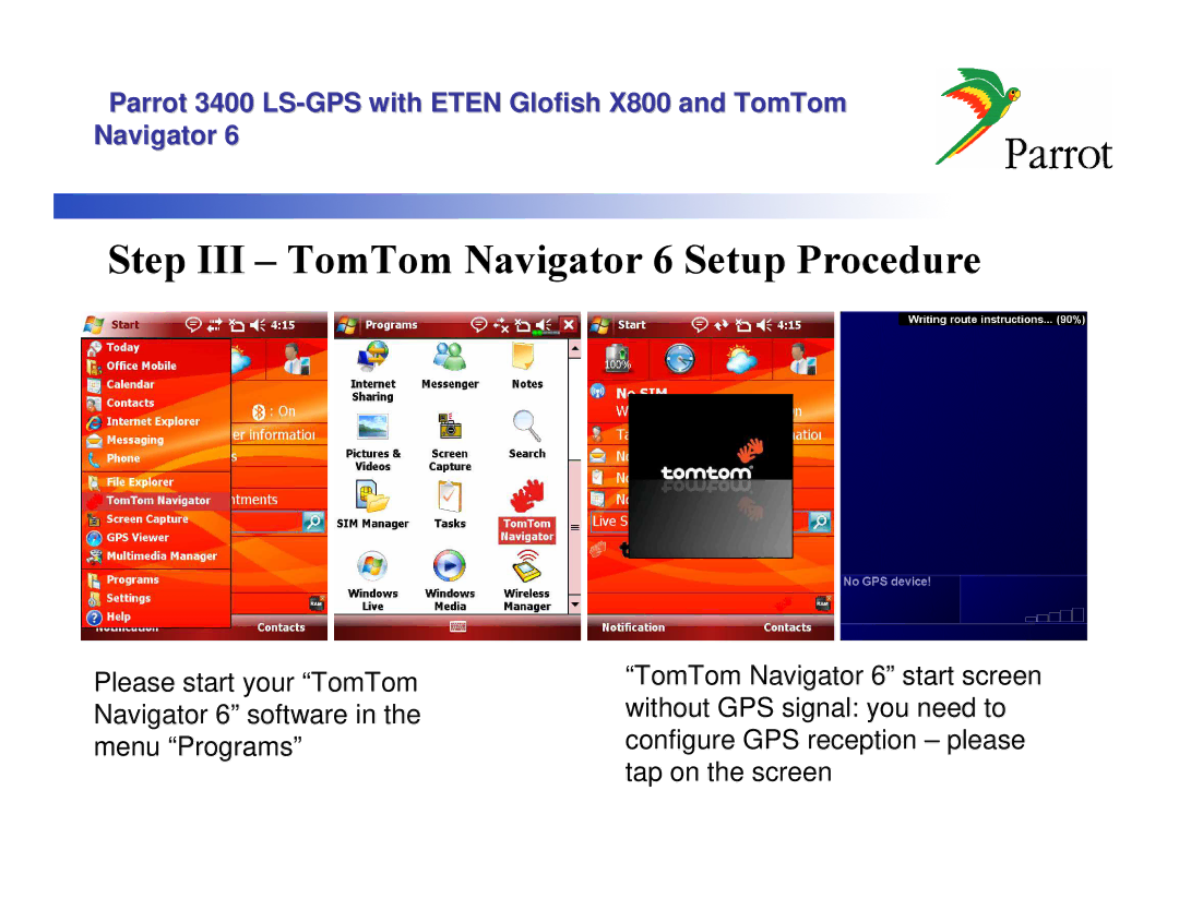 Parrot 3400 LS, X800 manual Step III TomTom Navigator 6 Setup Procedure 