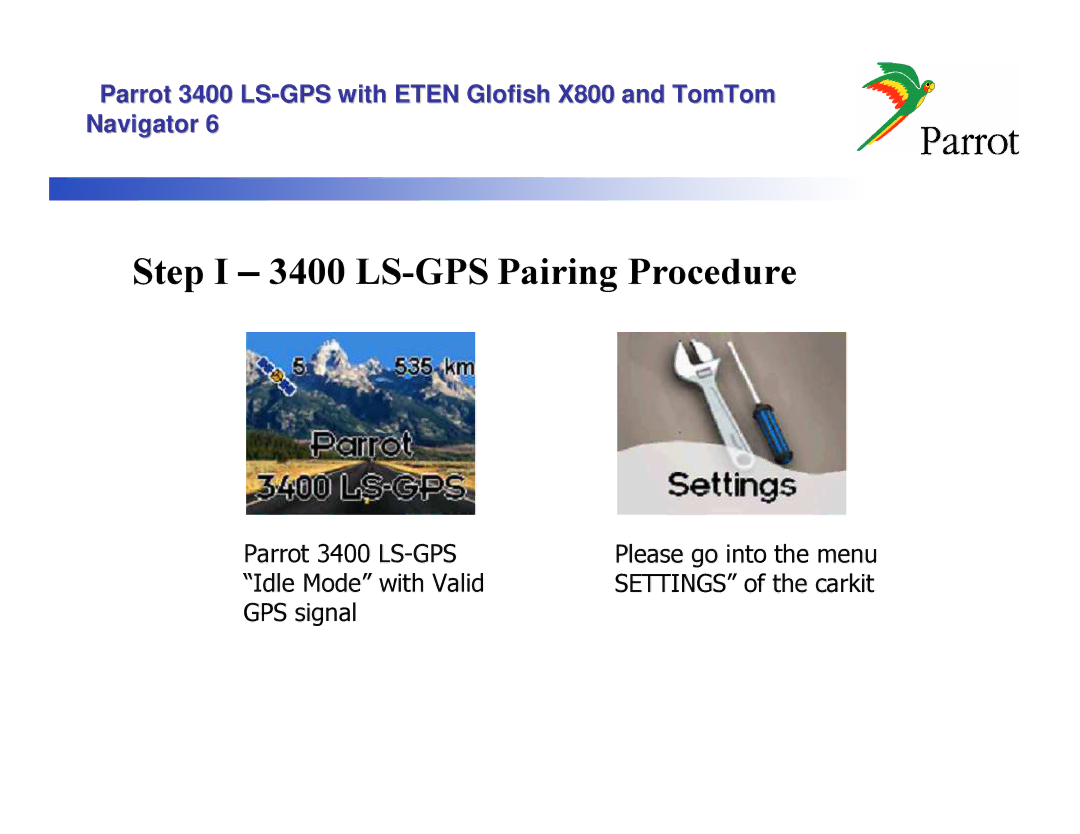 Parrot X800 manual Step I 3400 LS-GPS Pairing Procedure 