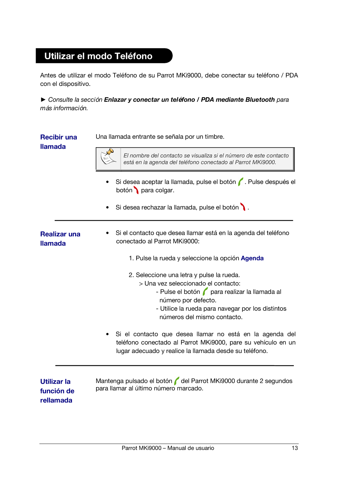 Parrot MKI9000 Utilizar el modo Teléfono, Recibir una, Llamada, Realizar una llamada Utilizar la función de rellamada 