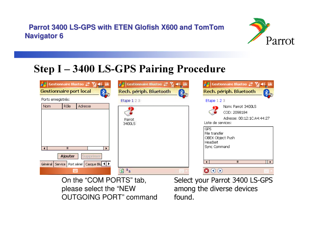 Parrot X600 manual Step I 3400 LS-GPS Pairing Procedure 