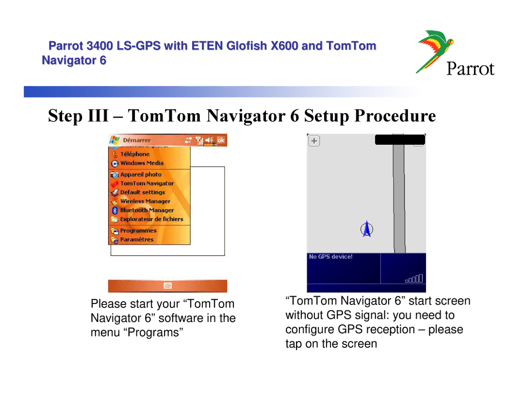 Parrot 3400 LS, X600 manual Step III TomTom Navigator 6 Setup Procedure 