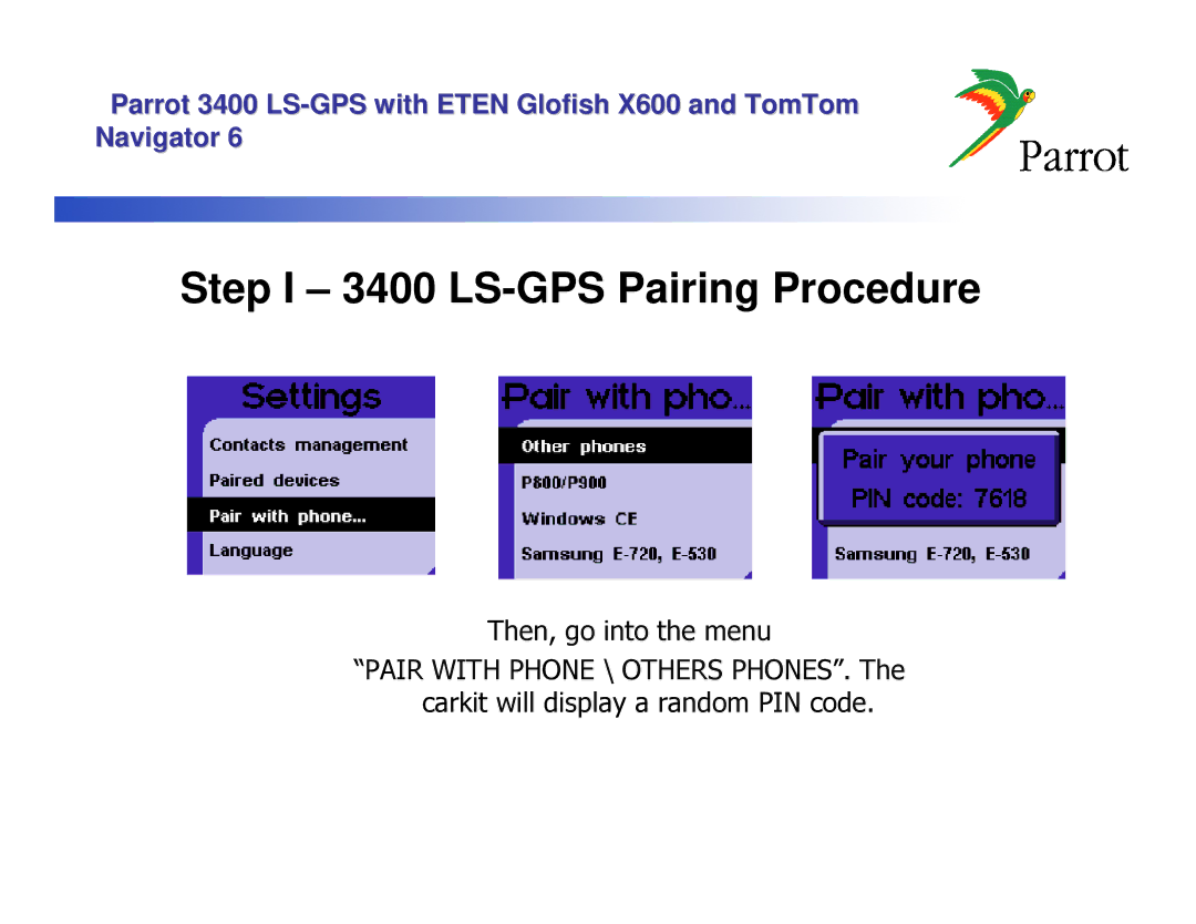 Parrot X600 manual Step I 3400 LS-GPS Pairing Procedure 