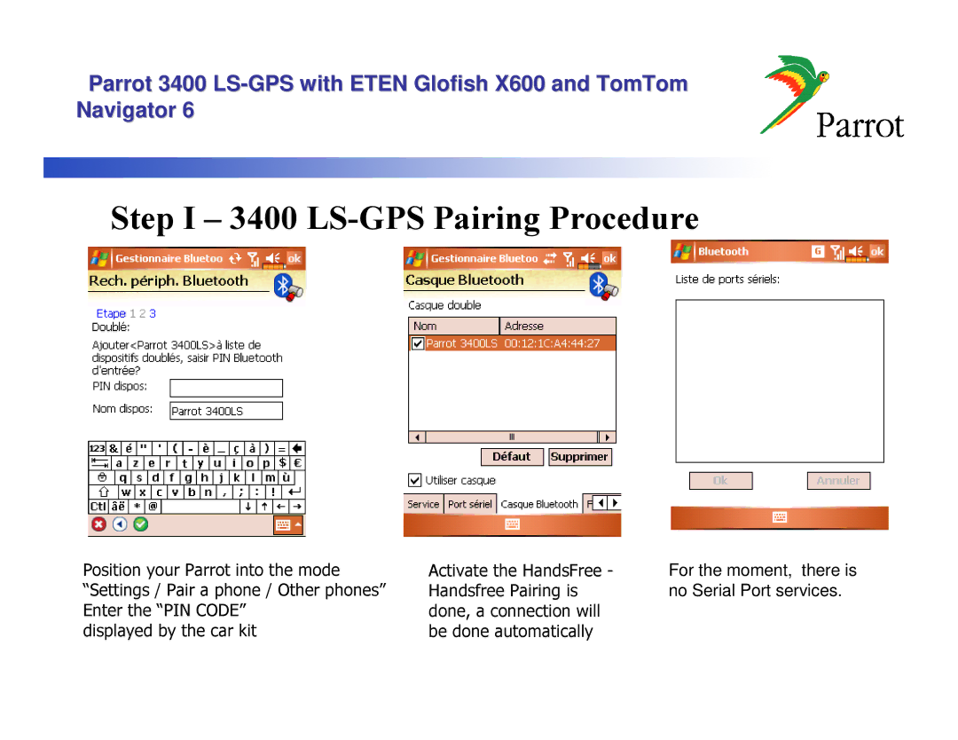 Parrot 3400 LS, X600 manual For the moment, there is no Serial Port services 