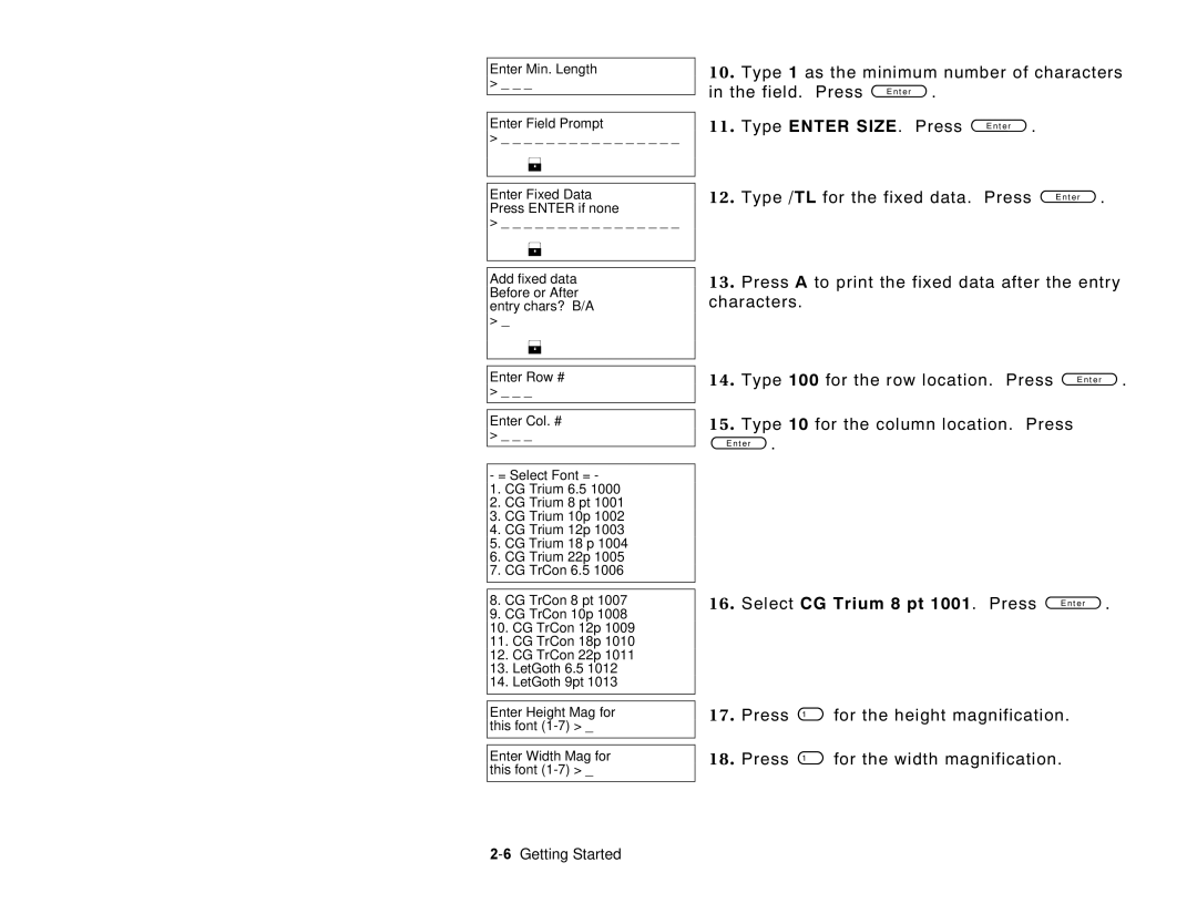 Paxar 6035 Type 1 as the minimum number of characters Field. Press, Type Enter Size, Select CG Trium 8 pt 1001. Press 