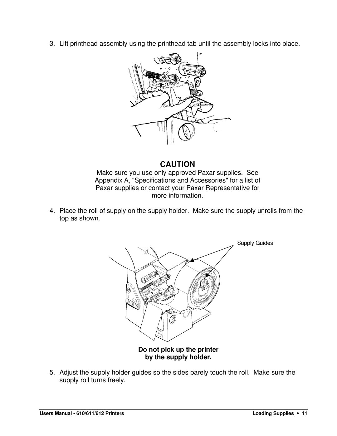 Paxar 611, 610, 612 user manual Do not pick up the printer By the supply holder 