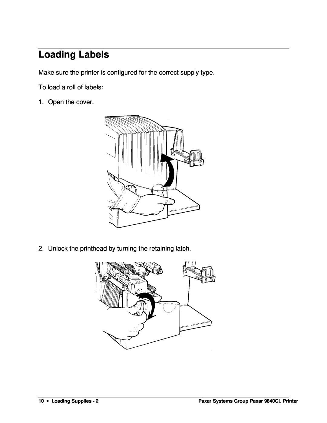 Paxar 9840CL Loading Labels, Open the cover, Unlock the printhead by turning the retaining latch, 10 ∙ Loading Supplies 