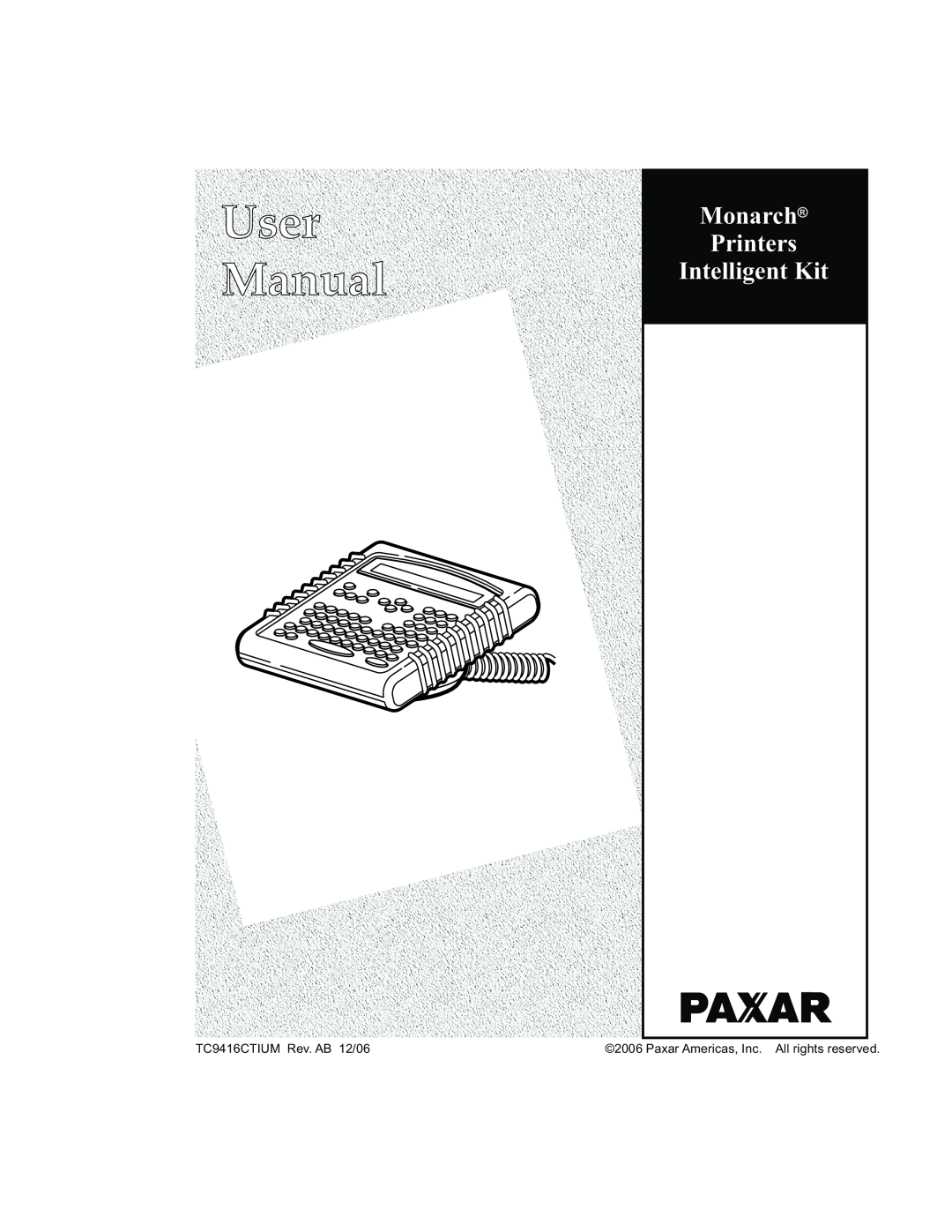 Paxar Model 9416 manual User Manual, Monarch Printers Intelligent Kit, TC9416CTIUM Rev. AB 12/06 