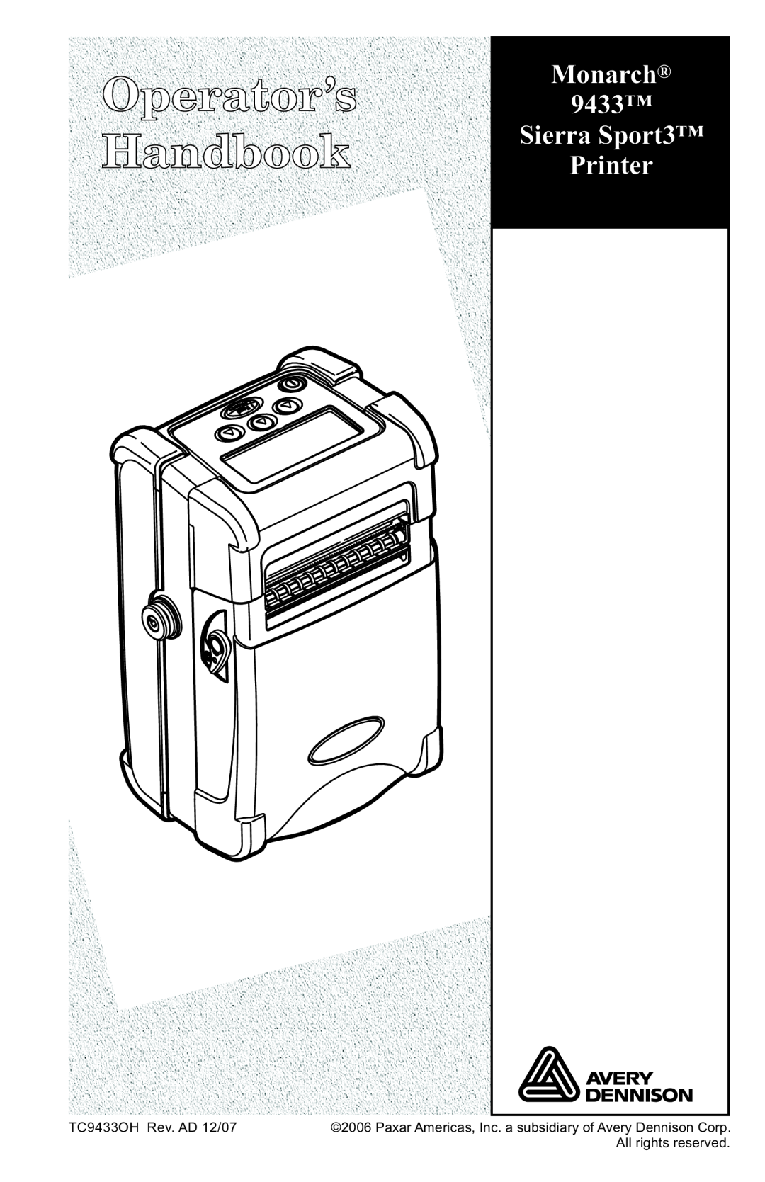 Paxar manual Operator’s Handbook, Monarch 9433 Sierra Sport3 Printer, TC9433OH Rev. AD 12/07, All rights reserved 