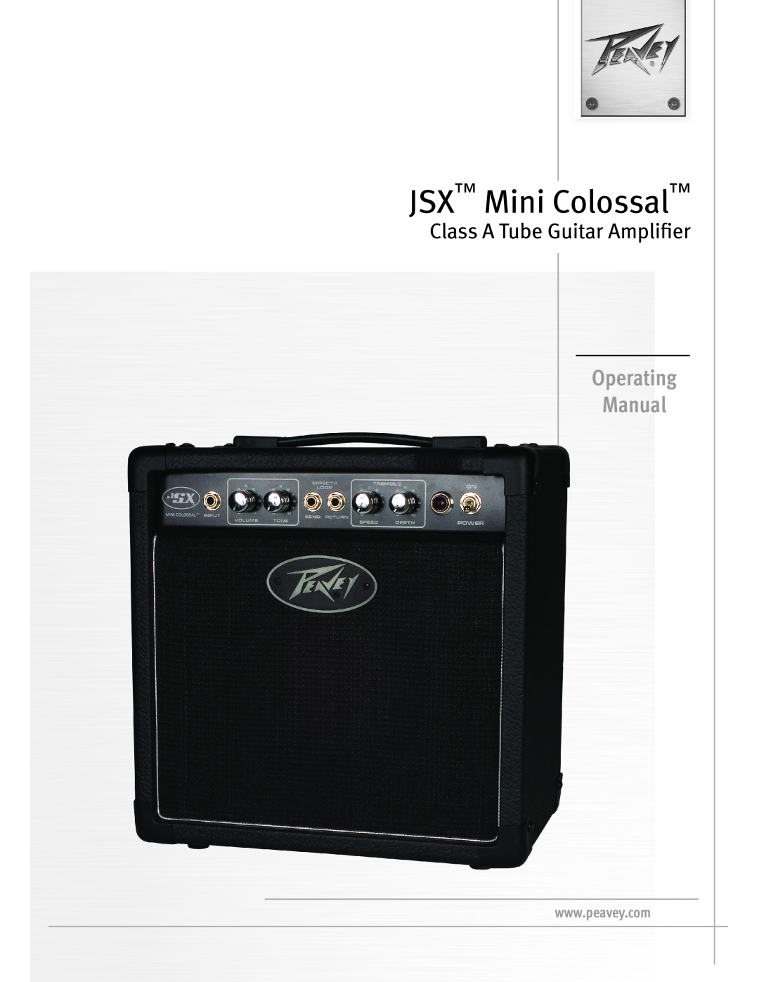 Peavey JSXTM Mini ColossalTM Class A Tube Guitar Amplifier manual JSX Mini Colossal, Operating Manual 