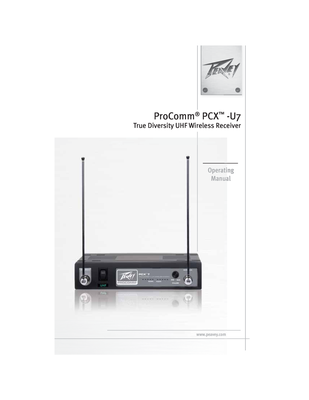 Peavey manual ProComm PCX -U7, True Diversity UHF Wireless Receiver, Operating Manual 