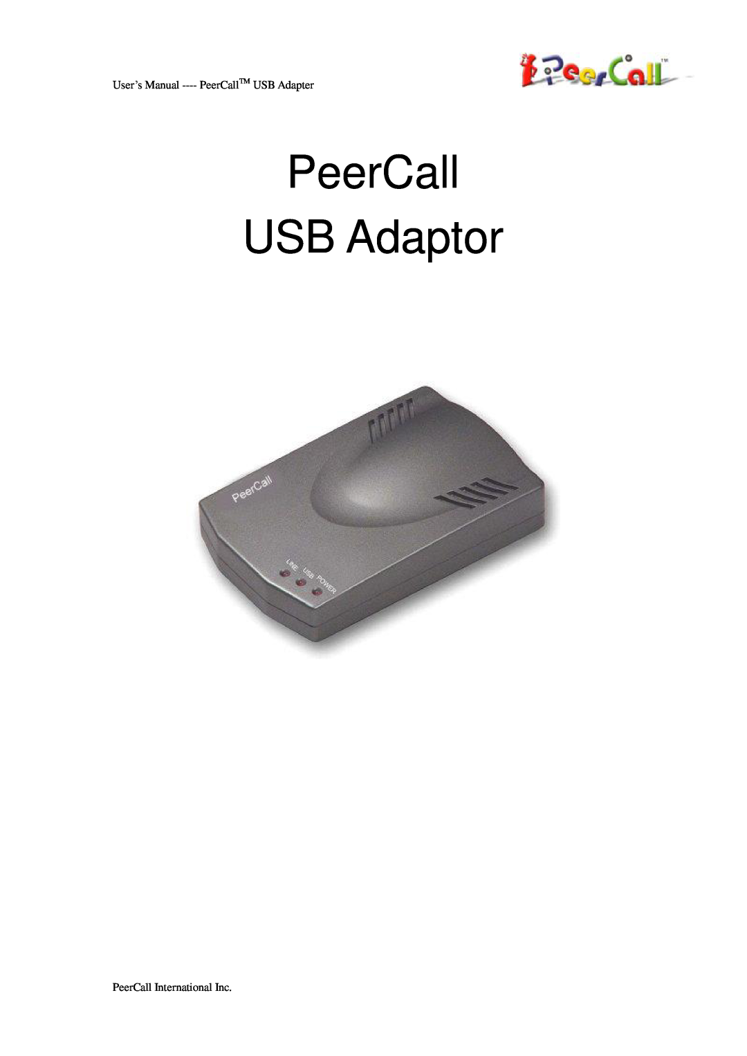 PeerCall manual PeerCall USB Adaptor, User’s Manual ---- PeerCallTM USB Adapter, PeerCall International Inc 
