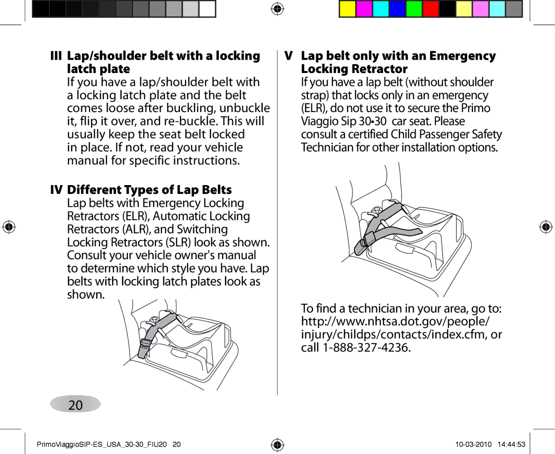 Peg-Perego ES 30.30 III Lap/shoulder belt with a locking latch plate, Lap belt only with an Emergency Locking Retractor 