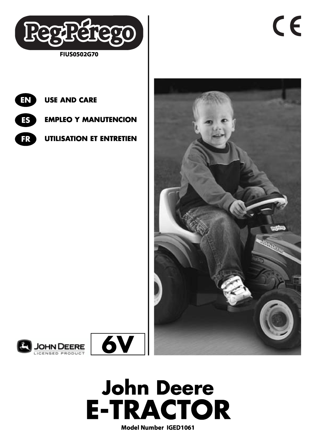 Peg-Perego IGED1061 6V manual John Deere, Use And Care, Empleo Y Manutencion, Utilisation Et Entretien, FIUS0502G70 