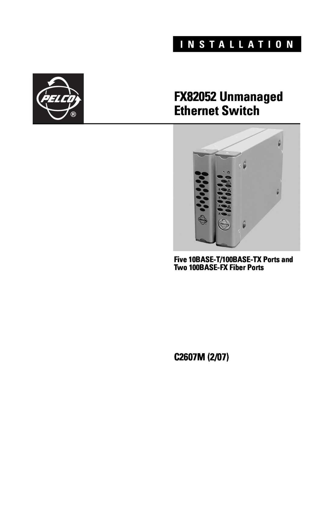 Pelco 100BASE-TX, 100BASE-FX manual C2607M 2/07, Ethernet Switch, FX82052 Unmanaged, I N S T A L L A T I O N 