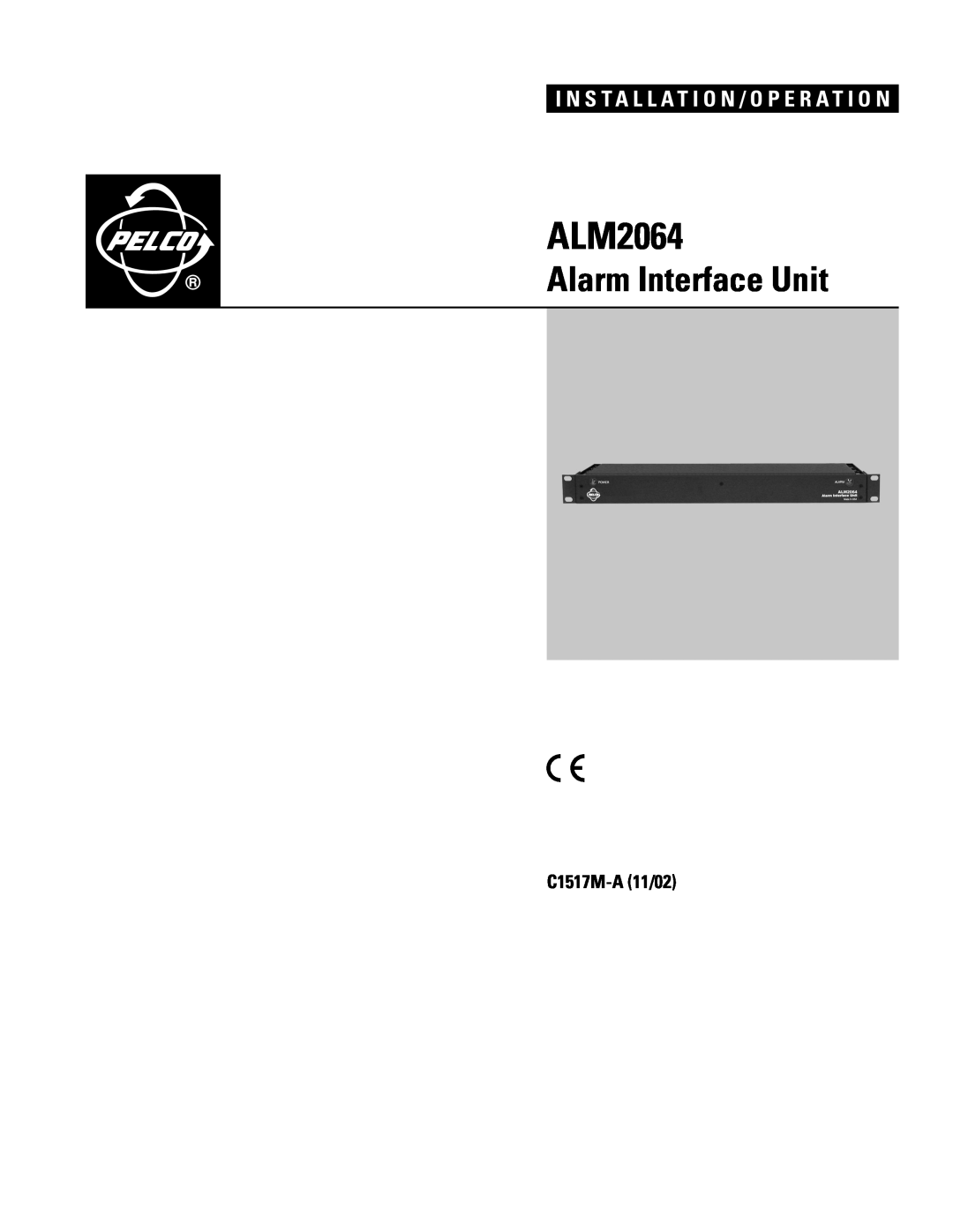 Pelco ALM2064 manual C1517M-A11/02, Alarm Interface Unit, I N S T A L L A T I O N / O P E R A T I O N 