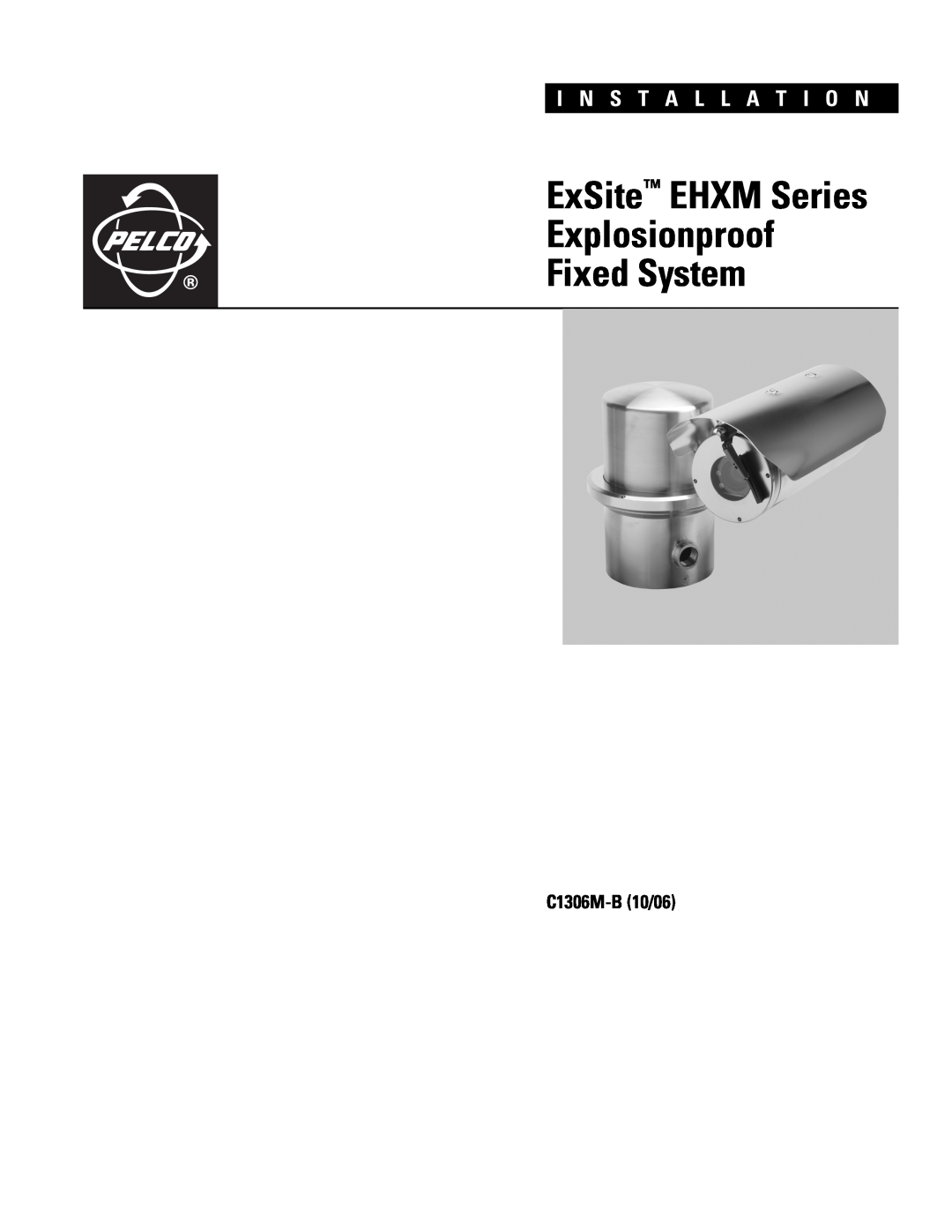 Pelco 2 C1306M-B (10/06) manual C1306M-B10/06, ExSite EHXM Series Explosionproof Fixed System, I N S T A L L A T I O N 
