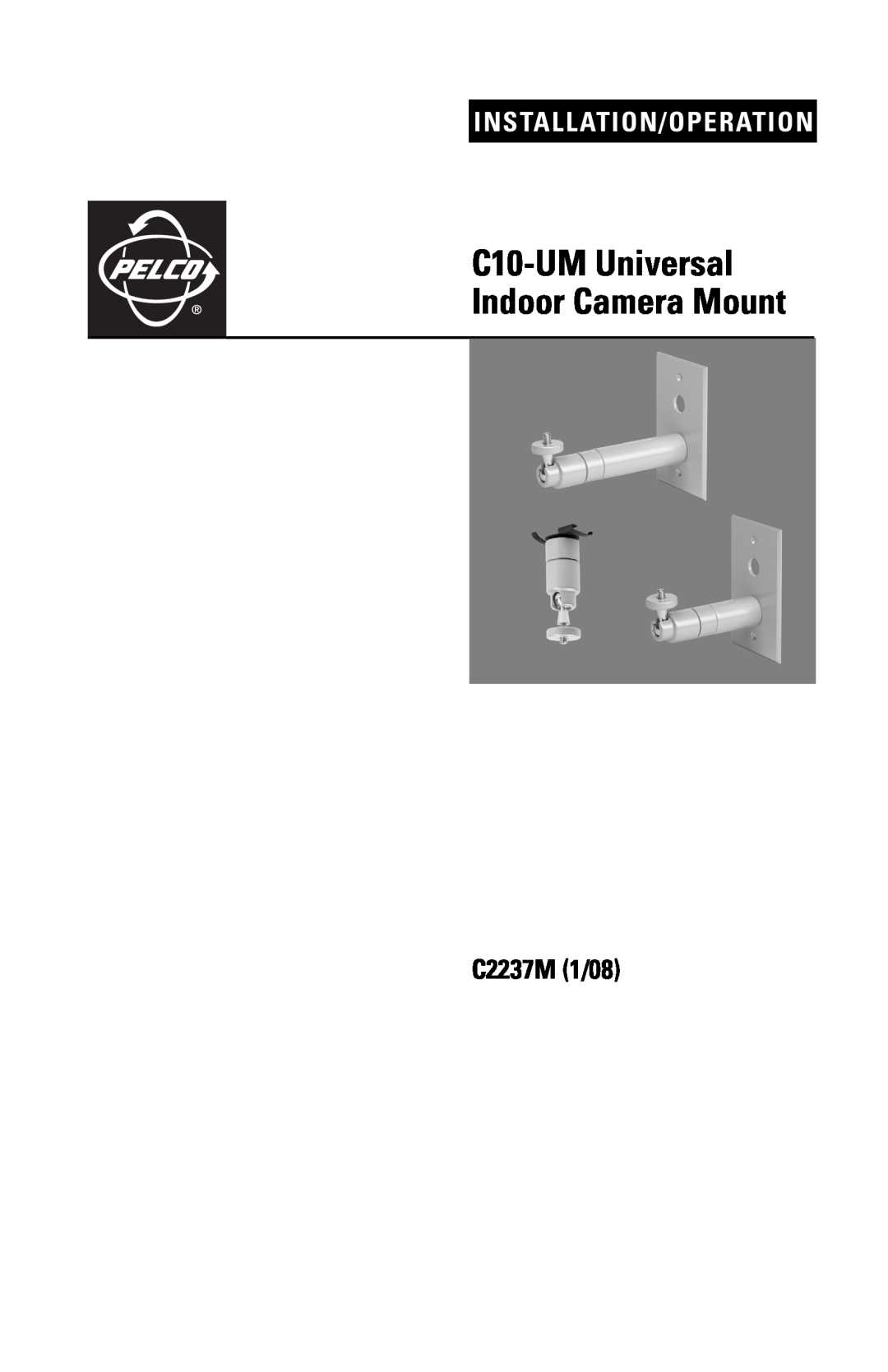 Pelco manual C2237M 1/08, C10-UMUniversal Indoor Camera Mount, Installation/Operation 