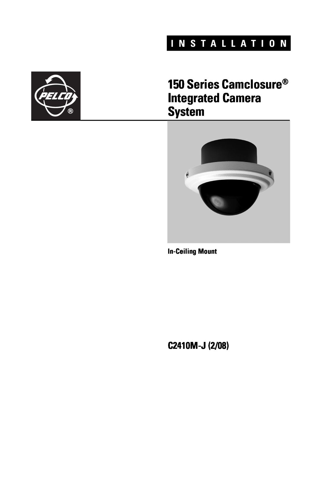 Pelco manual Series Camclosure Integrated Camera System, C2410M-J2/08, In-CeilingMount, I N S T A L L A T I O N 