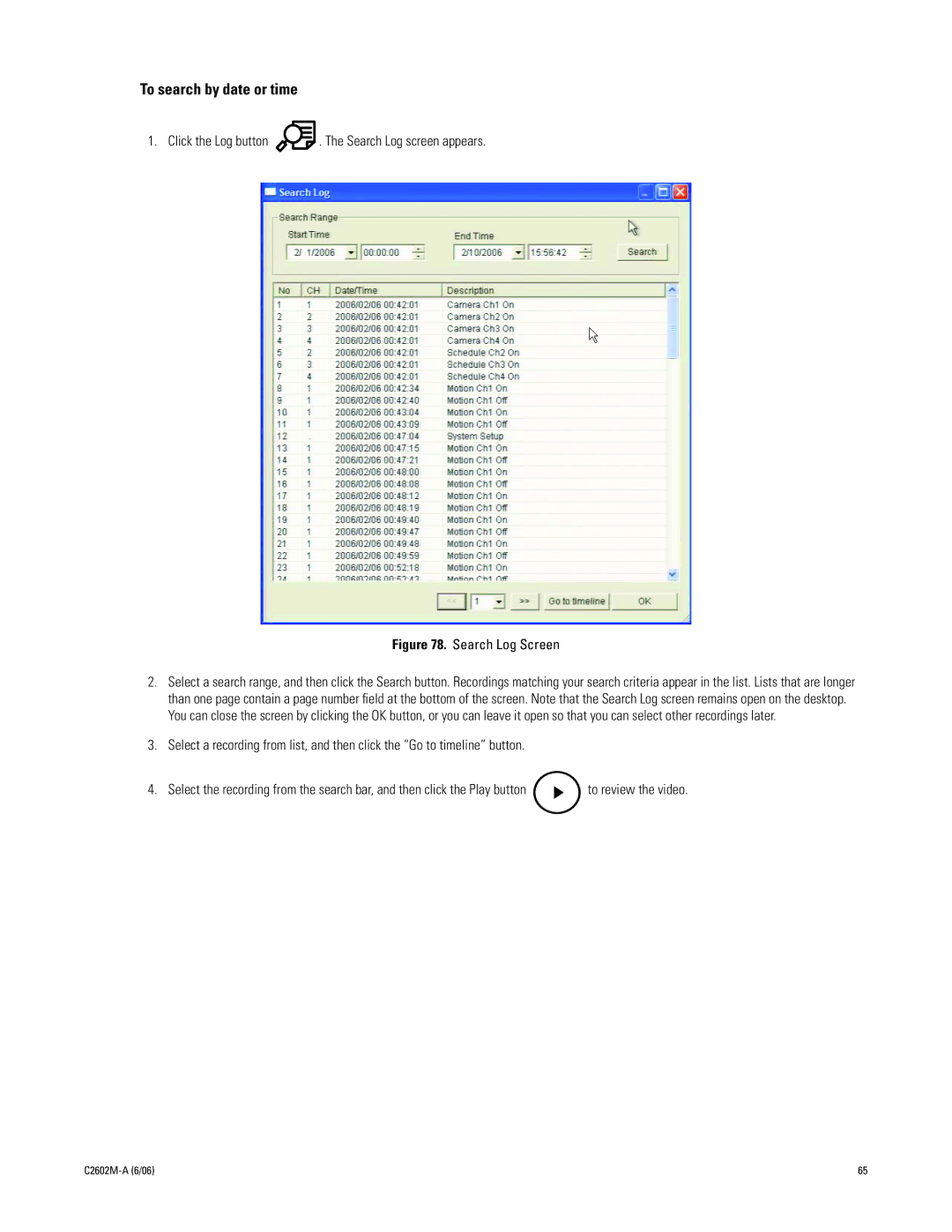 Pelco C2602M-a manual To search by date or time, Click the Log button . The Search Log screen appears 