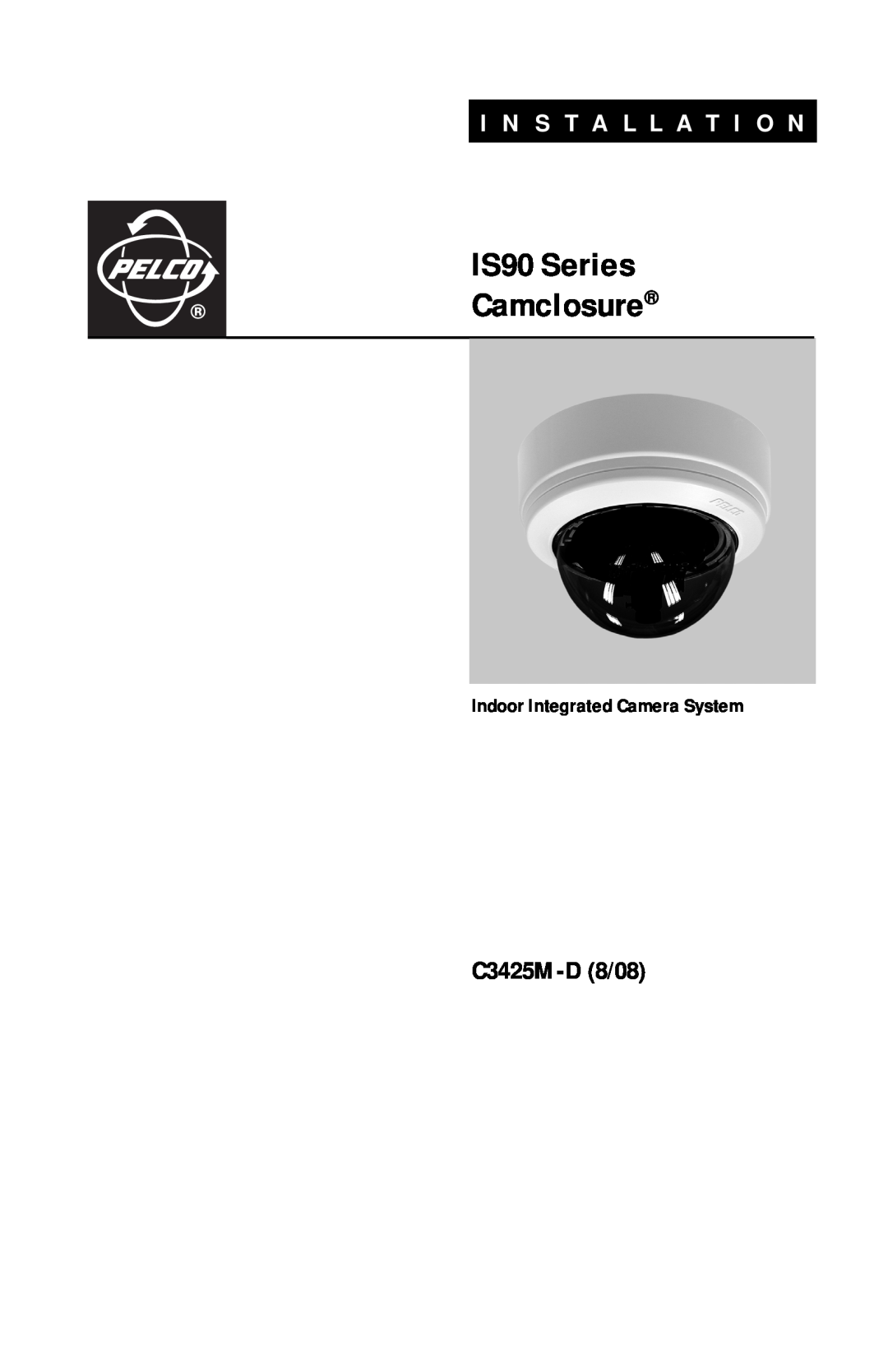 Pelco manual IS90 Series Camclosure, C3425M-D8/08, Indoor Integrated Camera System, I N S T A L L A T I O N 
