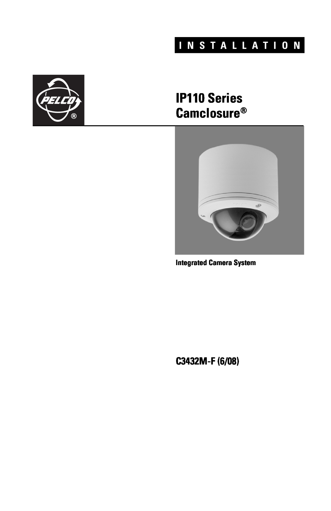 Pelco manual IP110 Series Camclosure, C3432M-F6/08, Integrated Camera System, I N S T A L L A T I O N 