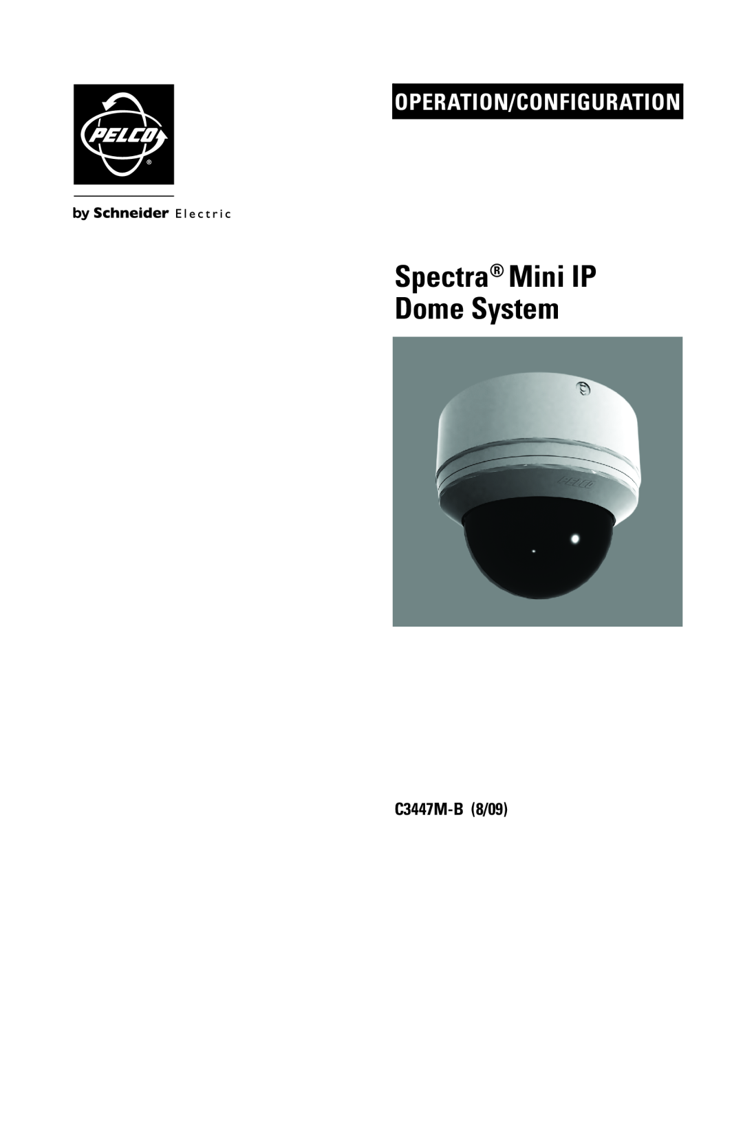Pelco C3447M-B (8/09) manual Spectra Mini IP Dome System, C3447M-B 8/09, Operation/Configuration 