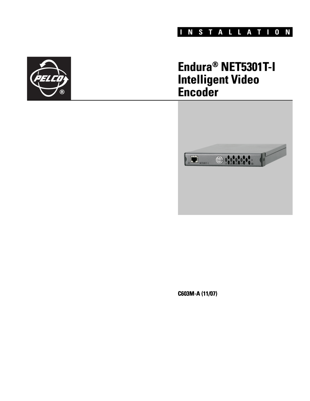 Pelco C603M-A (11/07) manual C603M-A 11/07, Endura NET5301T-I Intelligent Video Encoder, I N S T A L L A T I O N 