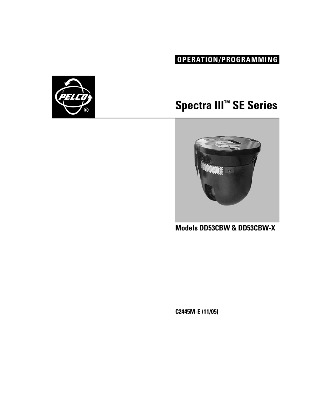 Pelco manual Operation/Programming, Models DD53CBW & DD53CBW-X, Spectra III SE Series, C2445M-E11/05 