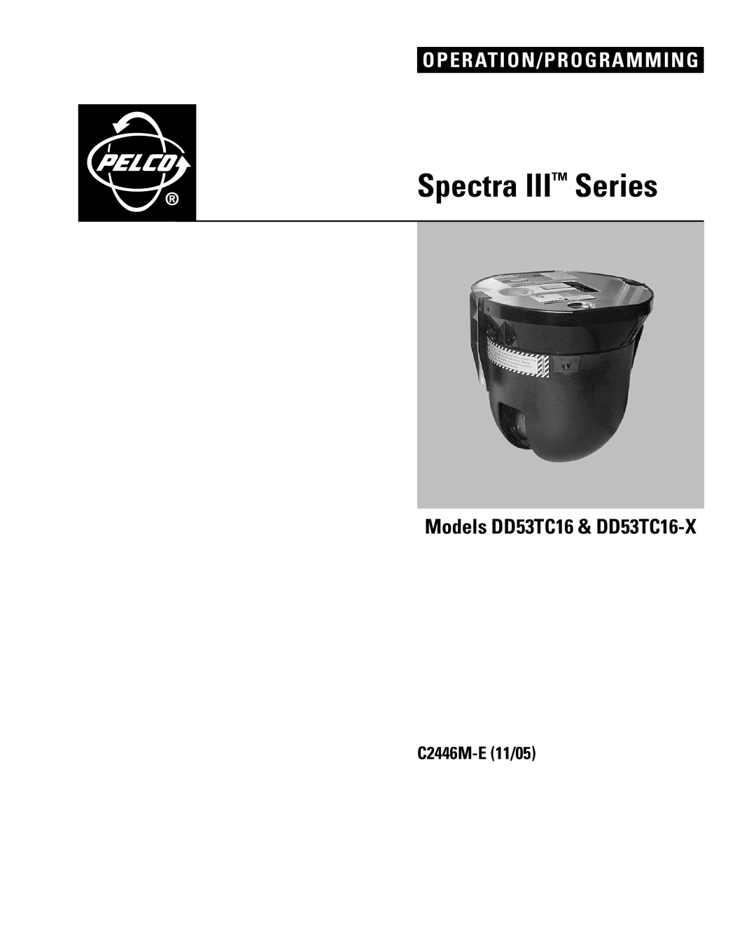 Pelco manual Spectra III Series, Models DD53TC16 & DD53TC16-X, O P E R At I O N / P R O G R A M M I N G, C2446M-E11/05 