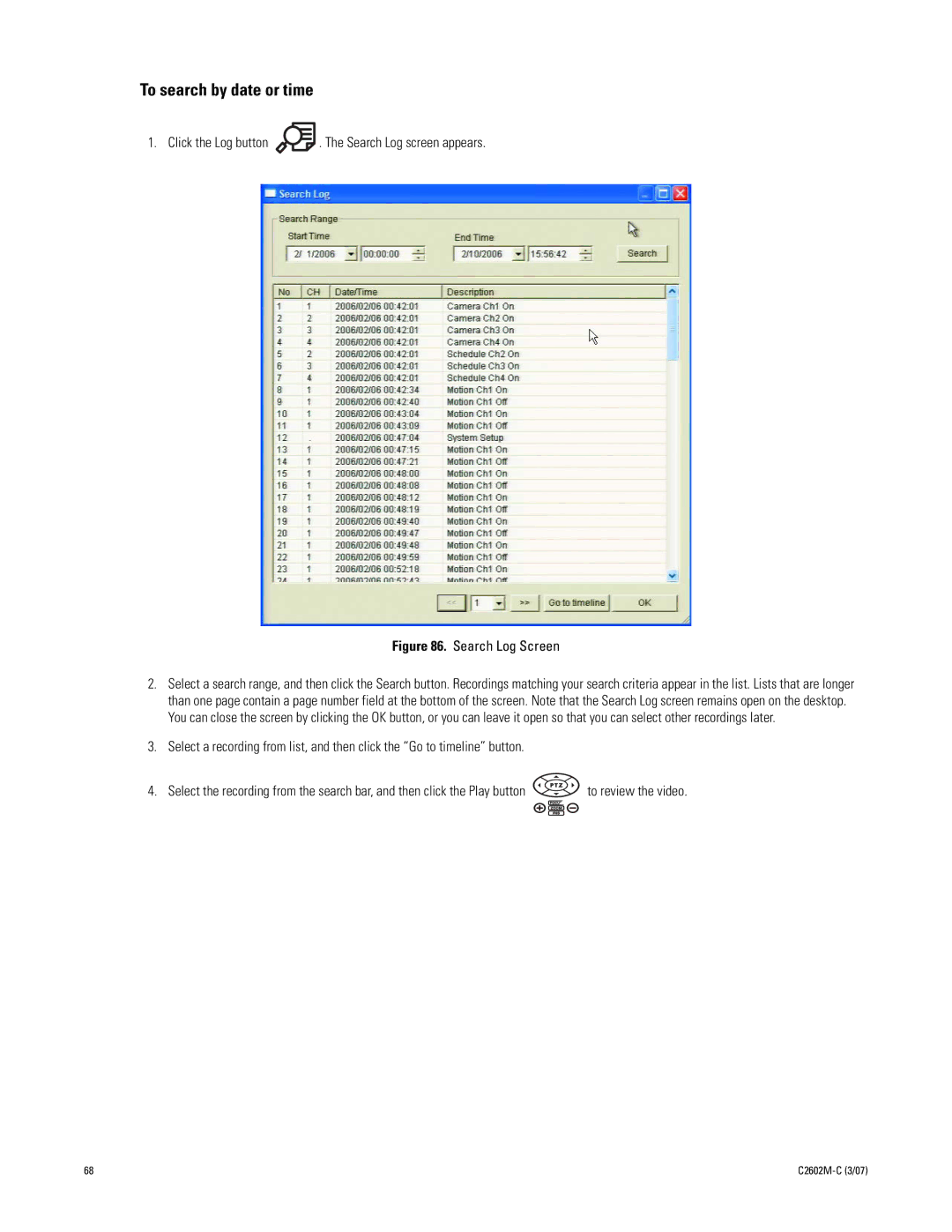 Pelco dx4000 manual To search by date or time, Click the Log button . The Search Log screen appears 