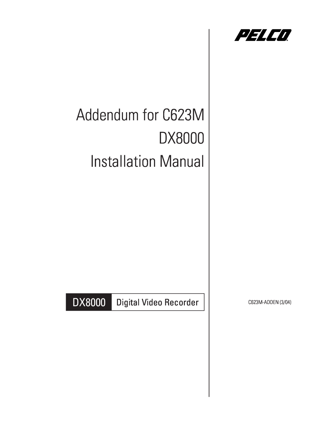 Pelco Dx8000 installation manual Addendum for C623M DX8000 Installation Manual, Digital Video Recorder, C623M-ADDEN3/04 