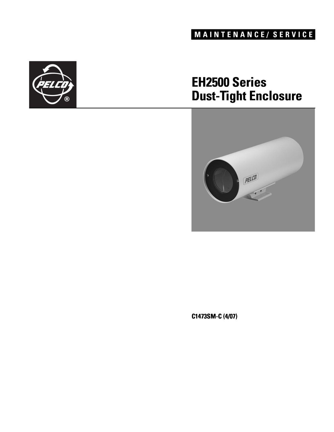 Pelco manual EH2500 Series Dust-TightEnclosure, M A I N T E N A N C E / S E R V I C E, C1473SM-C4/07 