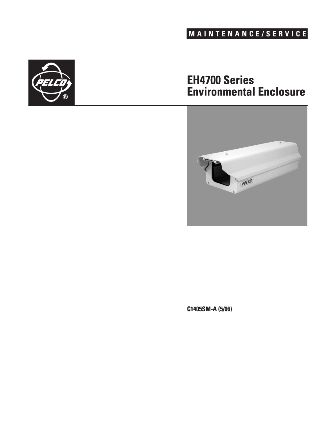 Pelco manual C1405SM-A5/06, EH4700 Series Environmental Enclosure, M A I N T E N A N C E / S E R V I C E 