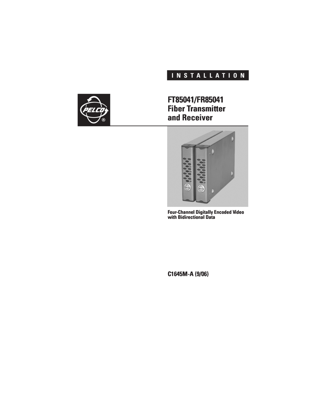 Pelco installation manual FT85041/FR85041, Fiber Transmitter, and Receiver, C1645M-A9/06, I N S T A L L A T I O N 