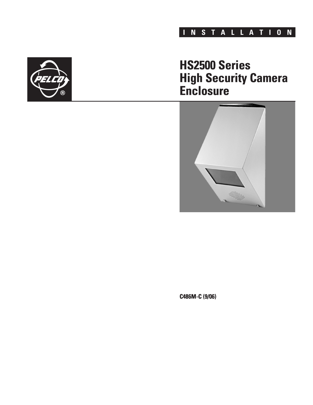 Pelco hs2500 manual HS2500 Series High Security Camera Enclosure, I N S T A L L A T I O N, C486M-C9/06 