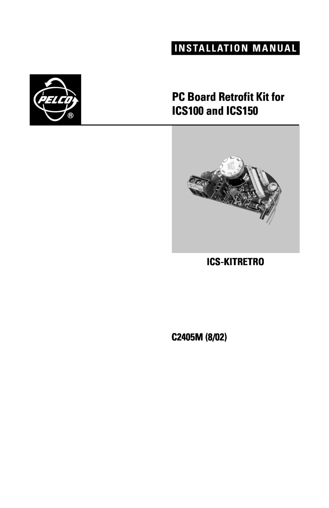 Pelco installation manual I N S Ta L L At I O N M A N U A L, ICS100 and ICS150, ICS-KITRETRO C2405M 8/02 