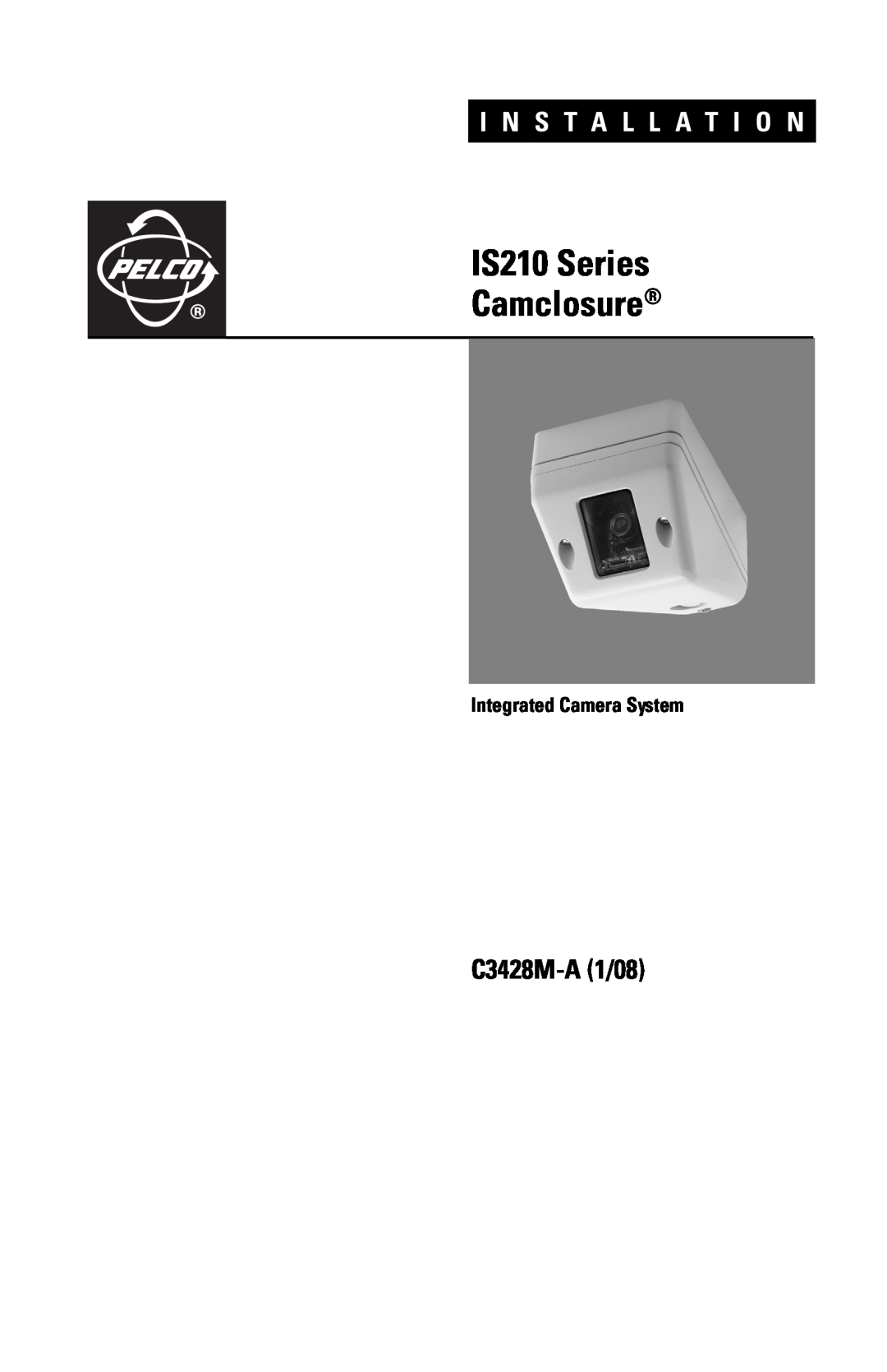 Pelco manual IS210 Series Camclosure, C3428M-A 1/08, Integrated Camera System, I N S T A L L A T I O N 