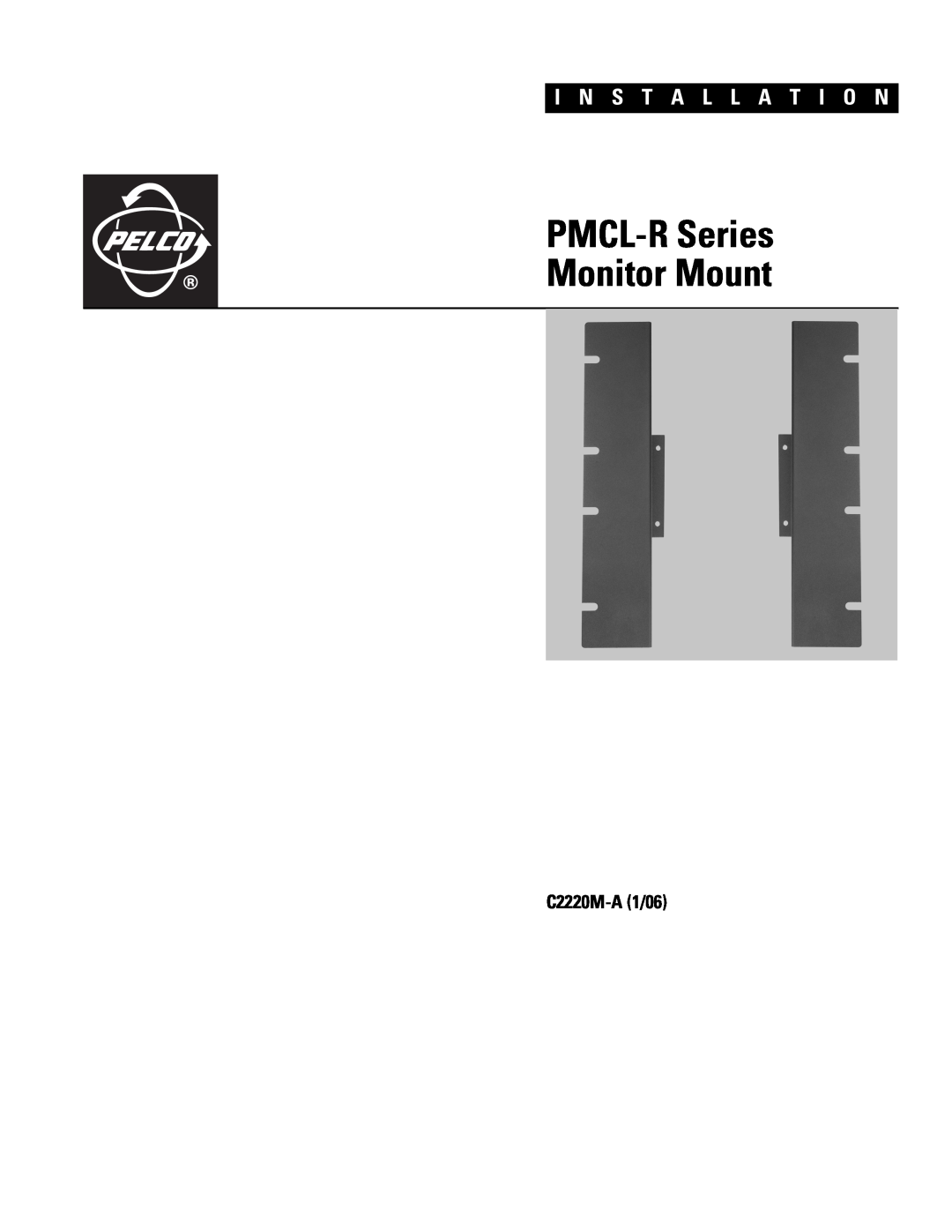 Pelco PMCL-RM19, PMCL-RM17, PMCL-RM15 manual PMCL-R Series Monitor Mount, I N S T A L L A T I O N, C2220M-A 1/06 