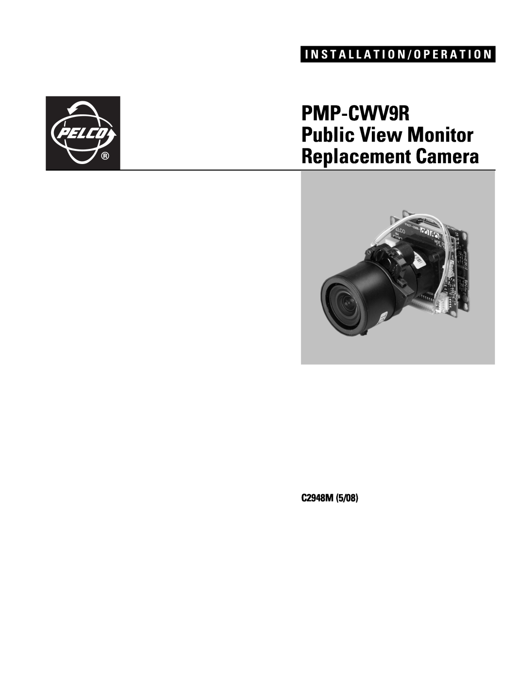 Pelco pmp-cwv9r manual PMP-CWV9R Public View Monitor Replacement Camera, I N S T A L L A T I O N / O P E R A T I O N 